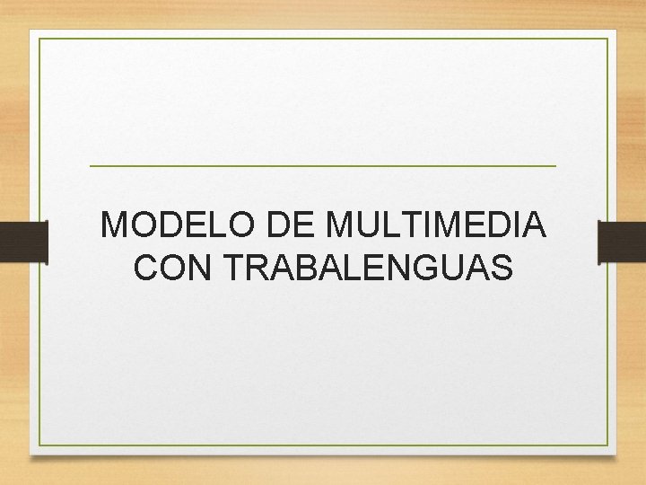 MODELO DE MULTIMEDIA CON TRABALENGUAS 