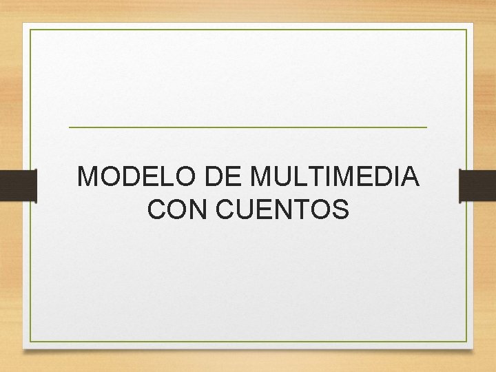 MODELO DE MULTIMEDIA CON CUENTOS 