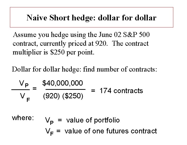 Naive Short hedge: dollar for dollar Assume you hedge using the June 02 S&P