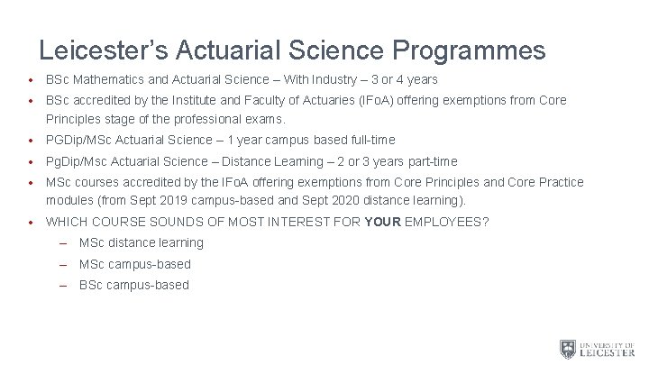 Leicester’s Actuarial Science Programmes • BSc Mathematics and Actuarial Science – With Industry –