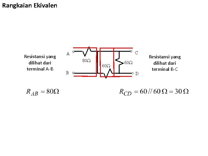 Rangkaian Ekivalen Resistansi yang dilihat dari terminal A-B C A 80 60 B 60