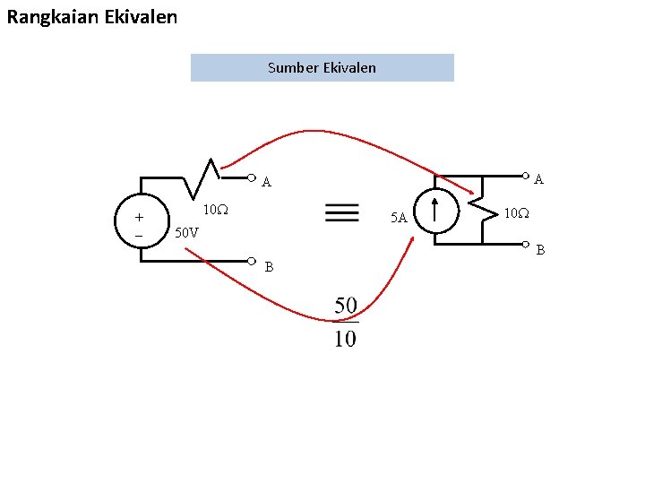 Rangkaian Ekivalen Sumber Ekivalen A A + 10 5 A 50 V 10 B