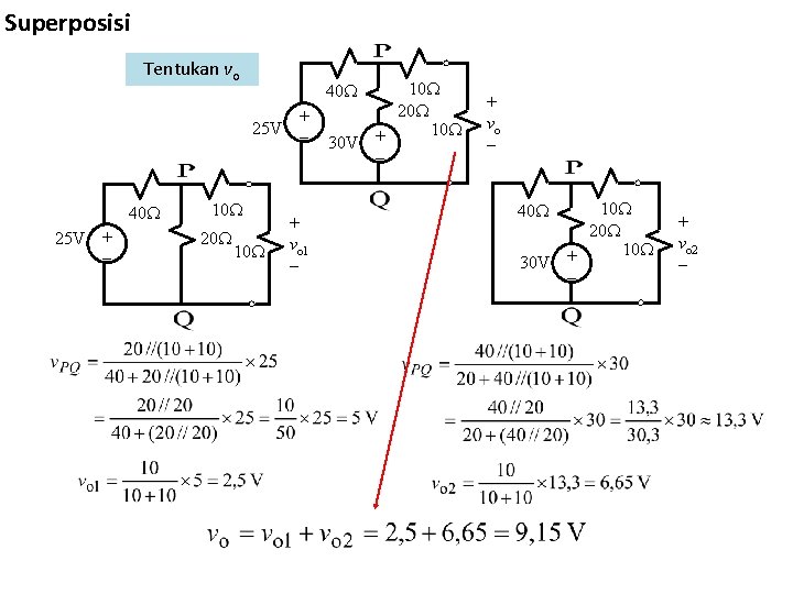 Superposisi Tentukan vo + 25 V 40 25 V + 10 20 10 30