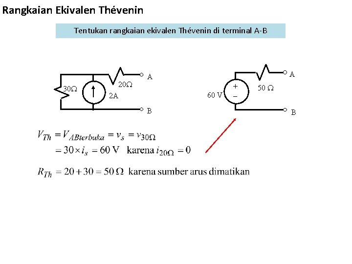 Rangkaian Ekivalen Thévenin Tentukan rangkaian ekivalen Thévenin di terminal A-B 30 20 2 A