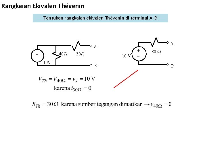 Rangkaian Ekivalen Thévenin Tentukan rangkaian ekivalen Thévenin di terminal A-B A A + 40