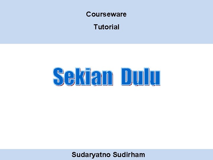 Courseware Tutorial Sudaryatno Sudirham 
