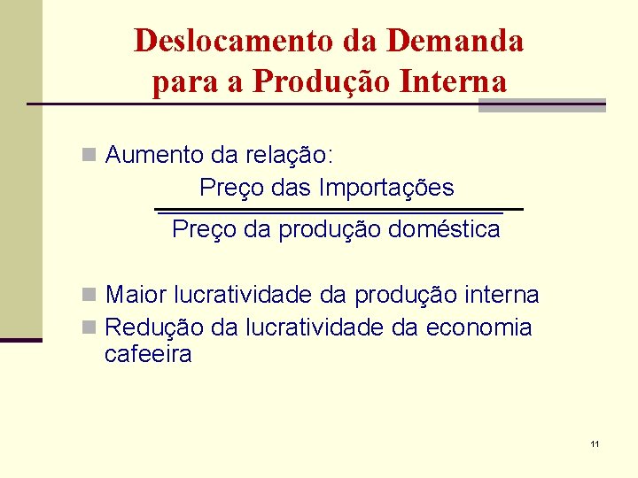 Deslocamento da Demanda para a Produção Interna n Aumento da relação: Preço das Importações Deslocamento da Demanda para a Produção Interna n Aumento da relação: Preço das Importações