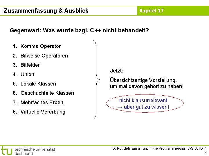 Kapitel 17 Zusammenfassung & Ausblick Gegenwart: Was wurde bzgl. C++ nicht behandelt? 1. Komma