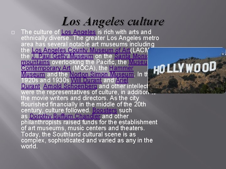 � Los Angeles culture The culture of Los Angeles is rich with arts and