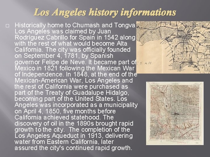 Los Angeles history informations � Historically home to Chumash and Tongva, Los Angeles was