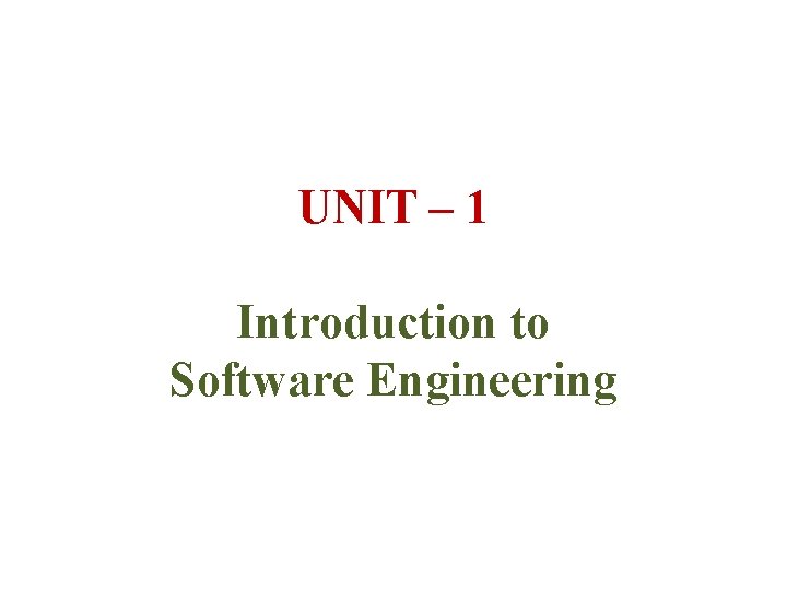 UNIT – 1 Introduction to Software Engineering 