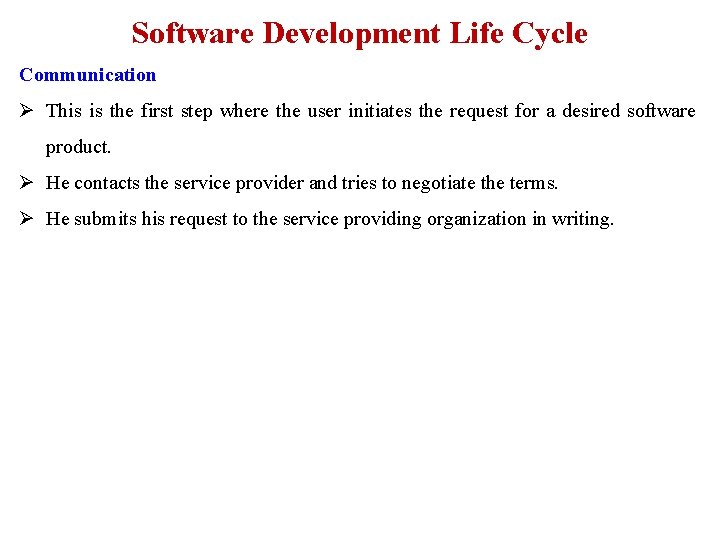 Software Development Life Cycle Communication Ø This is the first step where the user