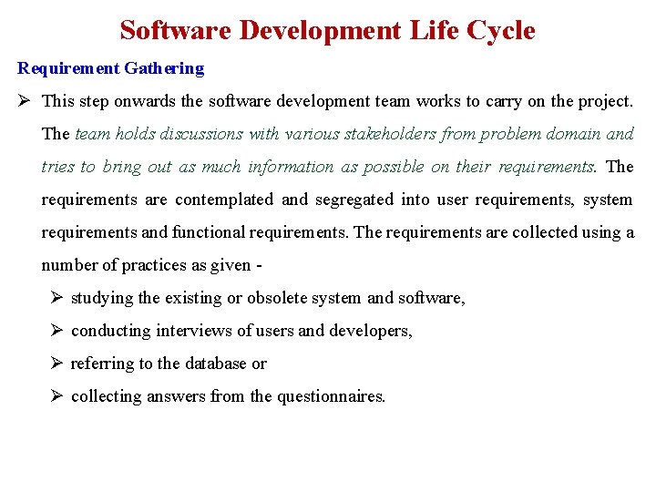 Software Development Life Cycle Requirement Gathering Ø This step onwards the software development team