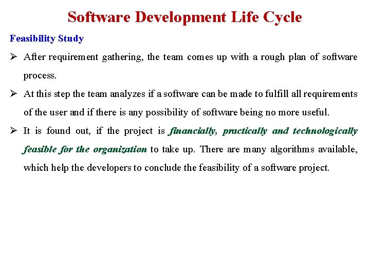 Software Development Life Cycle Feasibility Study Ø After requirement gathering, the team comes up