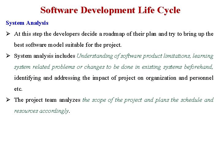 Software Development Life Cycle System Analysis Ø At this step the developers decide a