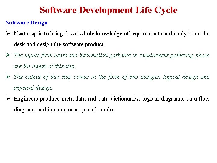 Software Development Life Cycle Software Design Ø Next step is to bring down whole