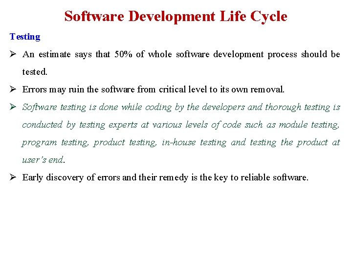Software Development Life Cycle Testing Ø An estimate says that 50% of whole software