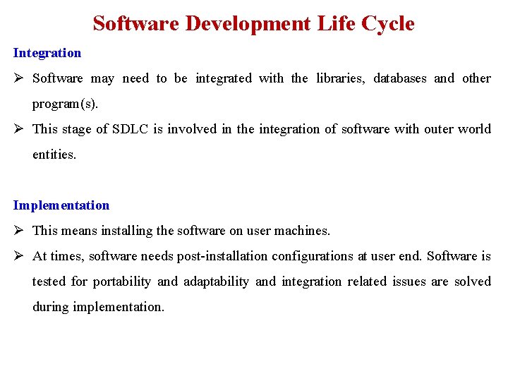 Software Development Life Cycle Integration Ø Software may need to be integrated with the