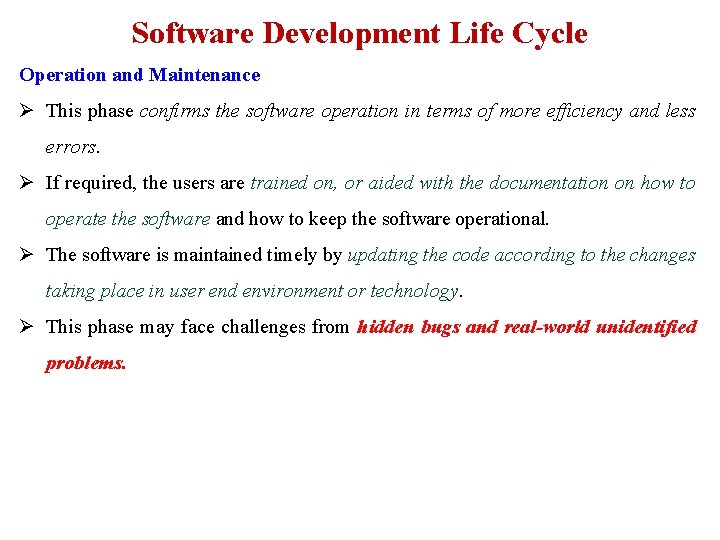 Software Development Life Cycle Operation and Maintenance Ø This phase confirms the software operation