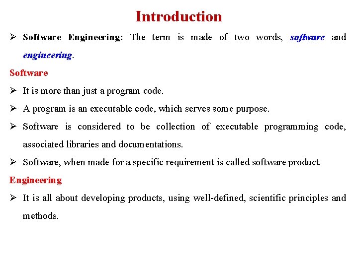 Introduction Ø Software Engineering: The term is made of two words, software and engineering.
