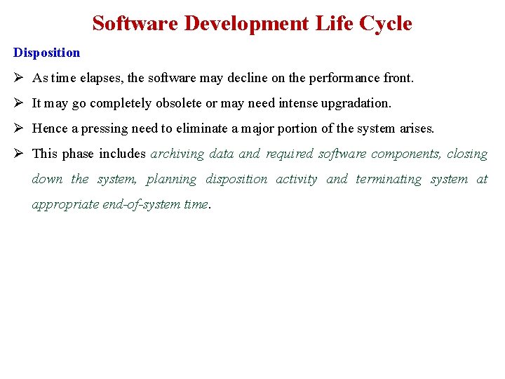 Software Development Life Cycle Disposition Ø As time elapses, the software may decline on