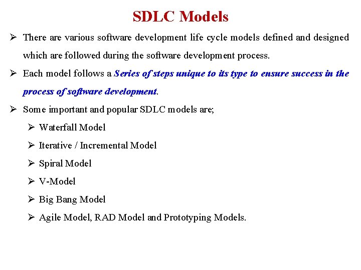 SDLC Models Ø There are various software development life cycle models defined and designed
