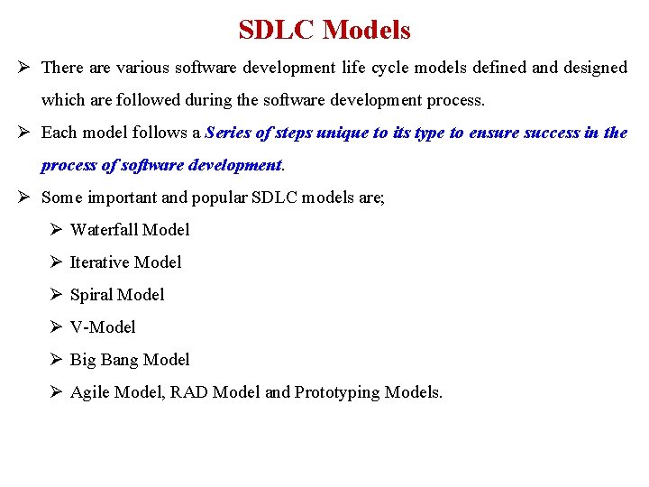 SDLC Models Ø There are various software development life cycle models defined and designed