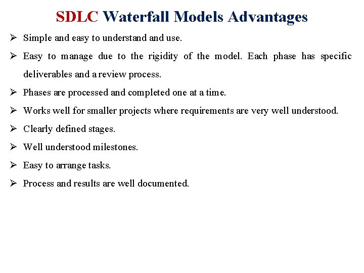 SDLC Waterfall Models Advantages Ø Simple and easy to understand use. Ø Easy to
