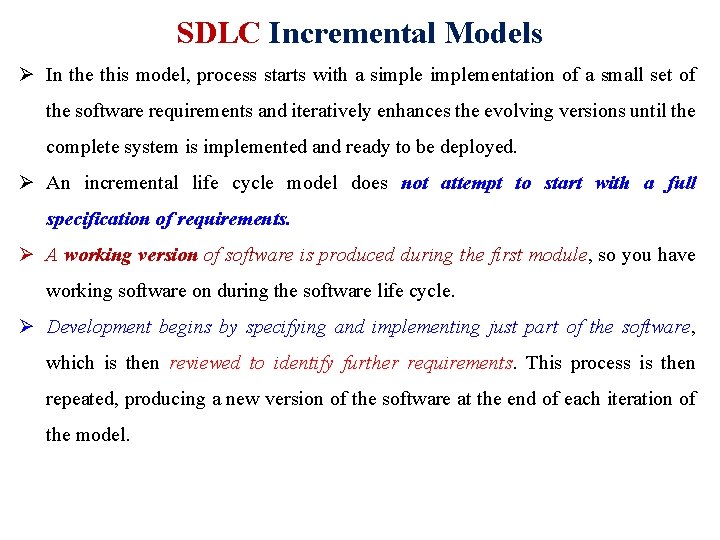 SDLC Incremental Models Ø In the this model, process starts with a simplementation of
