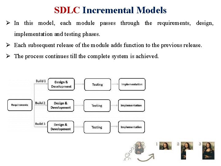 SDLC Incremental Models Ø In this model, each module passes through the requirements, design,