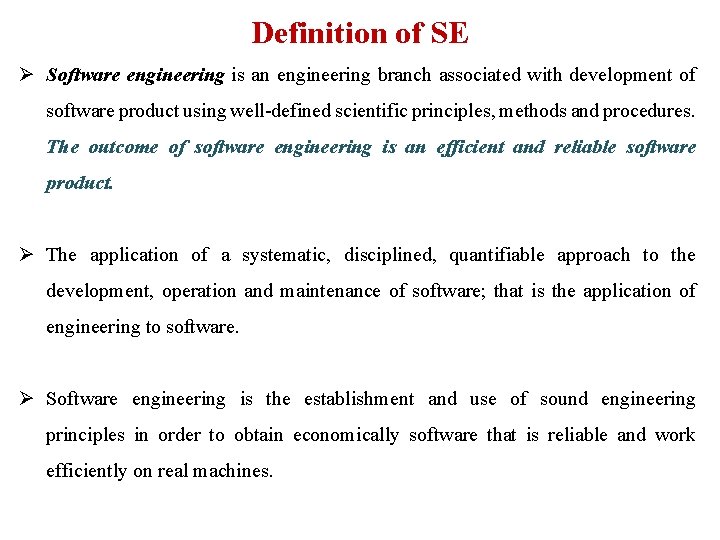 Definition of SE Ø Software engineering is an engineering branch associated with development of