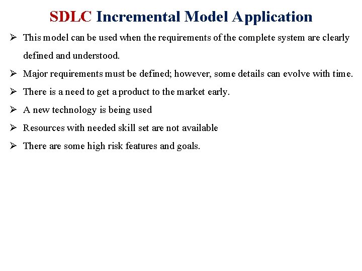 SDLC Incremental Model Application Ø This model can be used when the requirements of