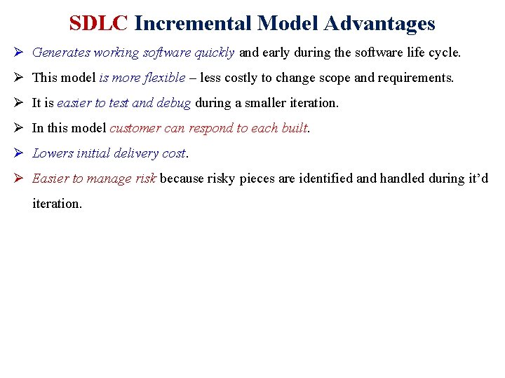 SDLC Incremental Model Advantages Ø Generates working software quickly and early during the software