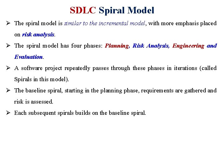 SDLC Spiral Model Ø The spiral model is similar to the incremental model, with
