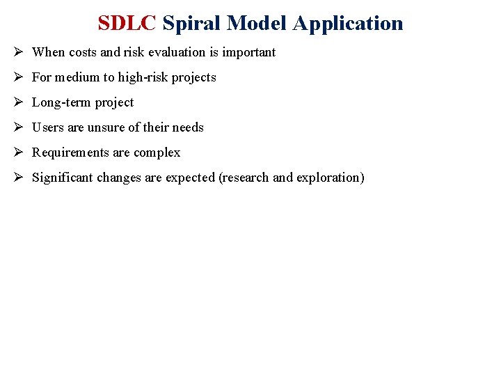 SDLC Spiral Model Application Ø When costs and risk evaluation is important Ø For