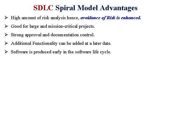 SDLC Spiral Model Advantages Ø High amount of risk analysis hence, avoidance of Risk