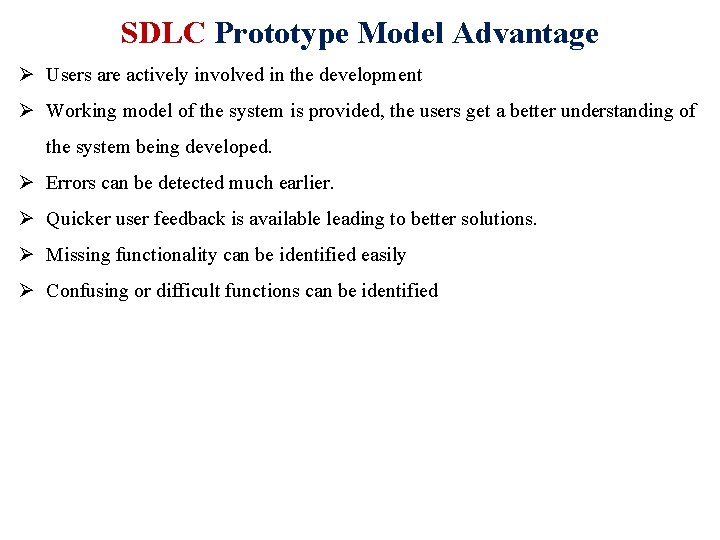 SDLC Prototype Model Advantage Ø Users are actively involved in the development Ø Working