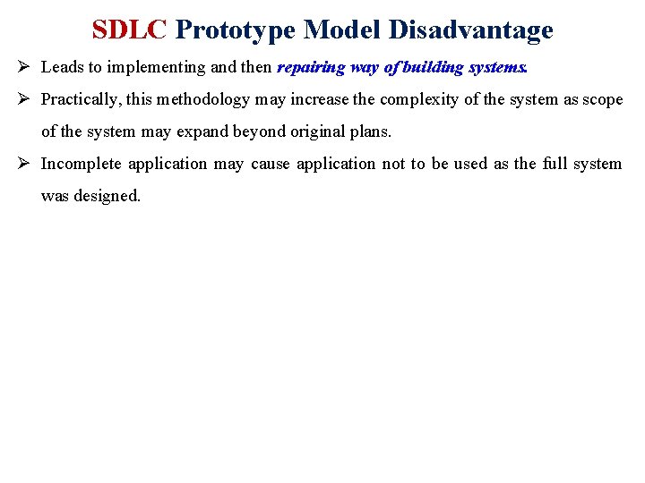SDLC Prototype Model Disadvantage Ø Leads to implementing and then repairing way of building