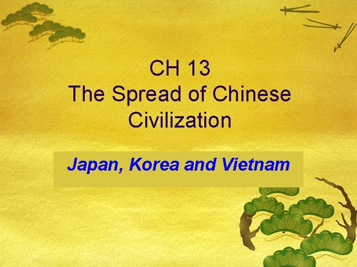 CH 13 The Spread of Chinese Civilization Japan, Korea and Vietnam 