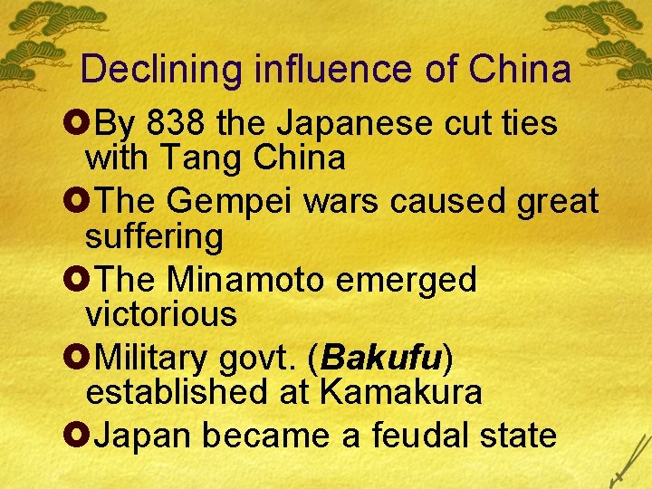 Declining influence of China £By 838 the Japanese cut ties with Tang China £The