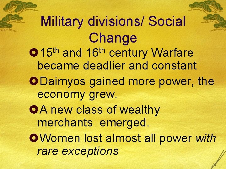 Military divisions/ Social Change £ 15 th and 16 th century Warfare became deadlier