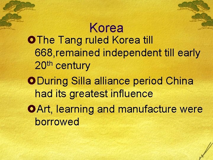 Korea £The Tang ruled Korea till 668, remained independent till early 20 th century