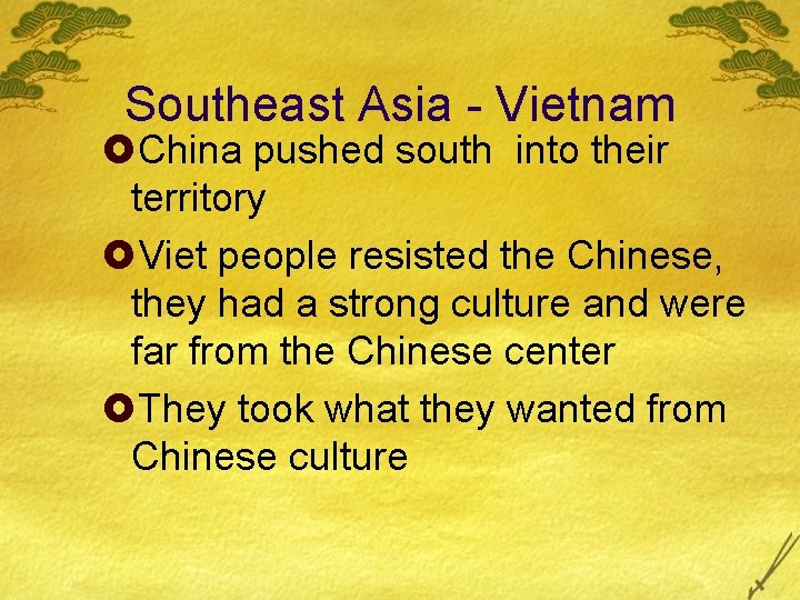 Southeast Asia - Vietnam £China pushed south into their territory £Viet people resisted the