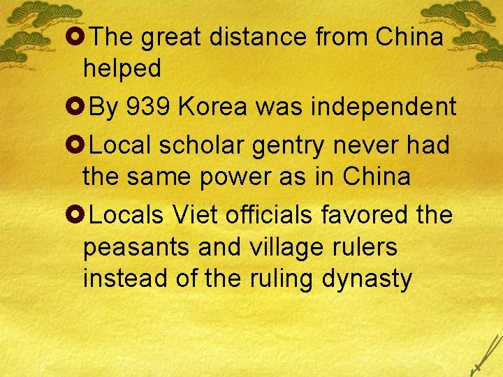 £The great distance from China helped £By 939 Korea was independent £Local scholar gentry