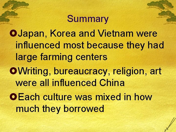 Summary £Japan, Korea and Vietnam were influenced most because they had large farming centers