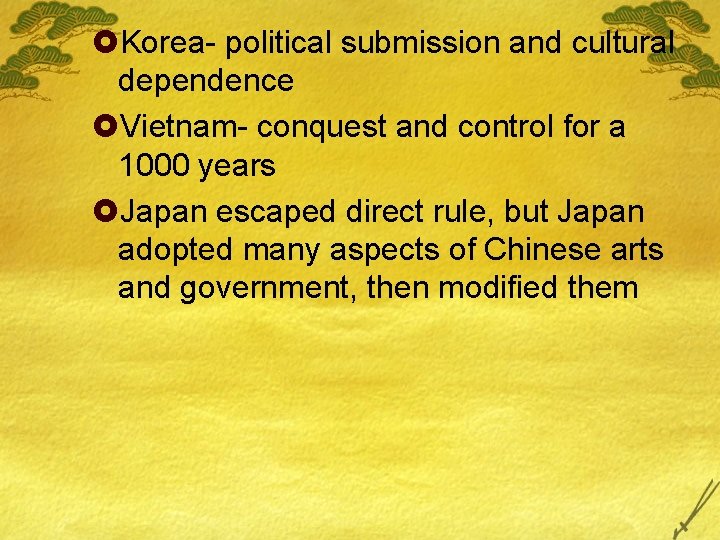 £Korea- political submission and cultural dependence £Vietnam- conquest and control for a 1000 years