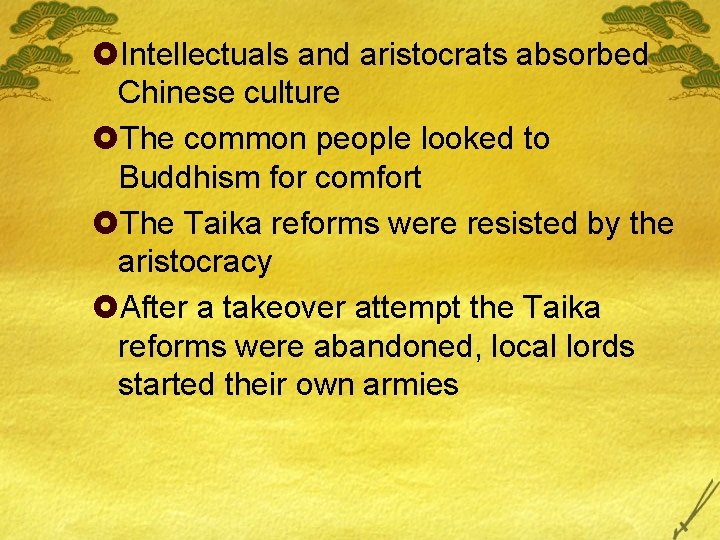 £Intellectuals and aristocrats absorbed Chinese culture £The common people looked to Buddhism for comfort