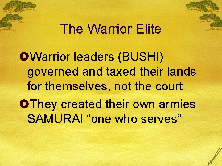 The Warrior Elite £Warrior leaders (BUSHI) governed and taxed their lands for themselves, not