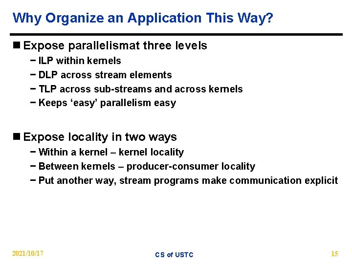 Why Organize an Application This Way? n Expose parallelismat three levels − ILP within