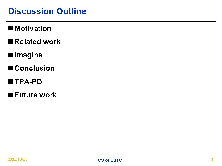 Discussion Outline n Motivation n Related work n Imagine n Conclusion n TPA-PD n